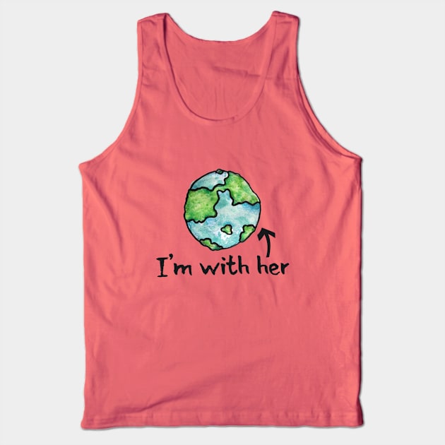 I'm with her earth day Tank Top by bubbsnugg